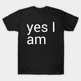 Yes I am T-Shirt